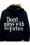  Future Don't Mess With The Future Hoodie Siyah | Kadın Yazlık Örgüler